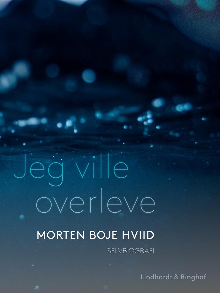 Morten Boje Hviid: Jeg ville overleve : selvbiografi