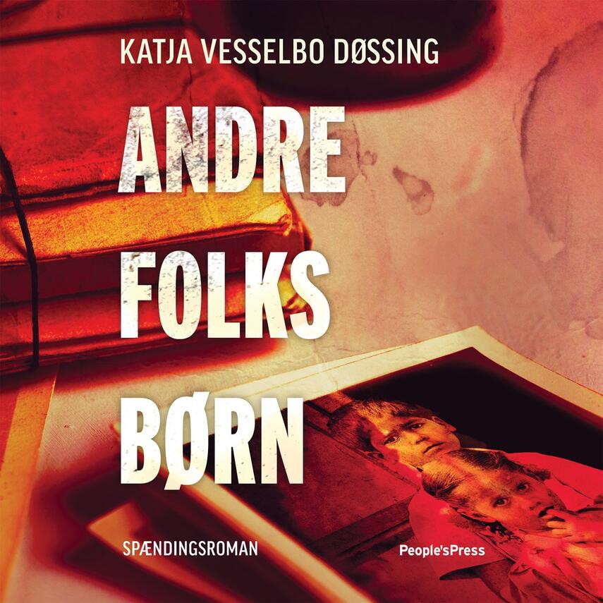 Katja Vesselbo Døssing (f. 1974): Andre folks børn : spændingsroman