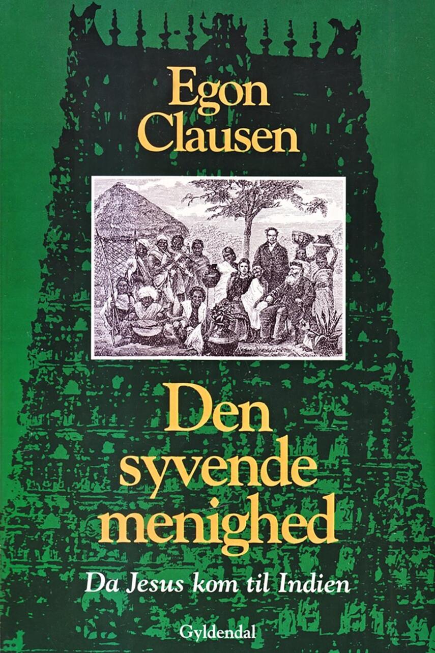 Egon Clausen (f. 1940): Den syvende menighed : da Jesus kom til Indien