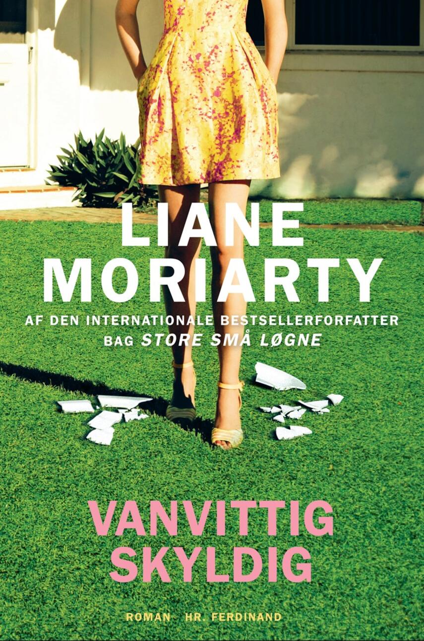 Liane Moriarty: Vanvittig skyldig : roman