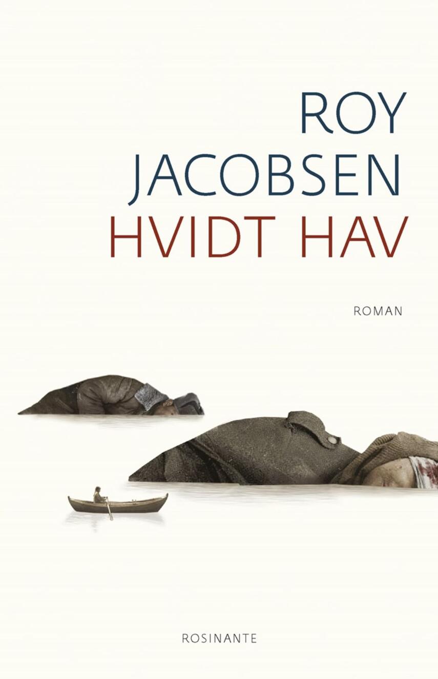 Roy Jacobsen (f. 1954): Hvidt hav : roman