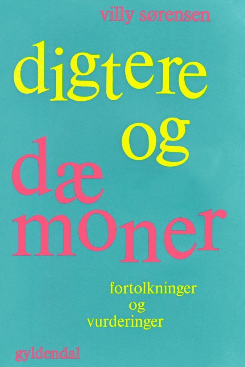 Villy Sørensen (f. 1929): Digtere og dæmoner : fortolkninger og vurderinger