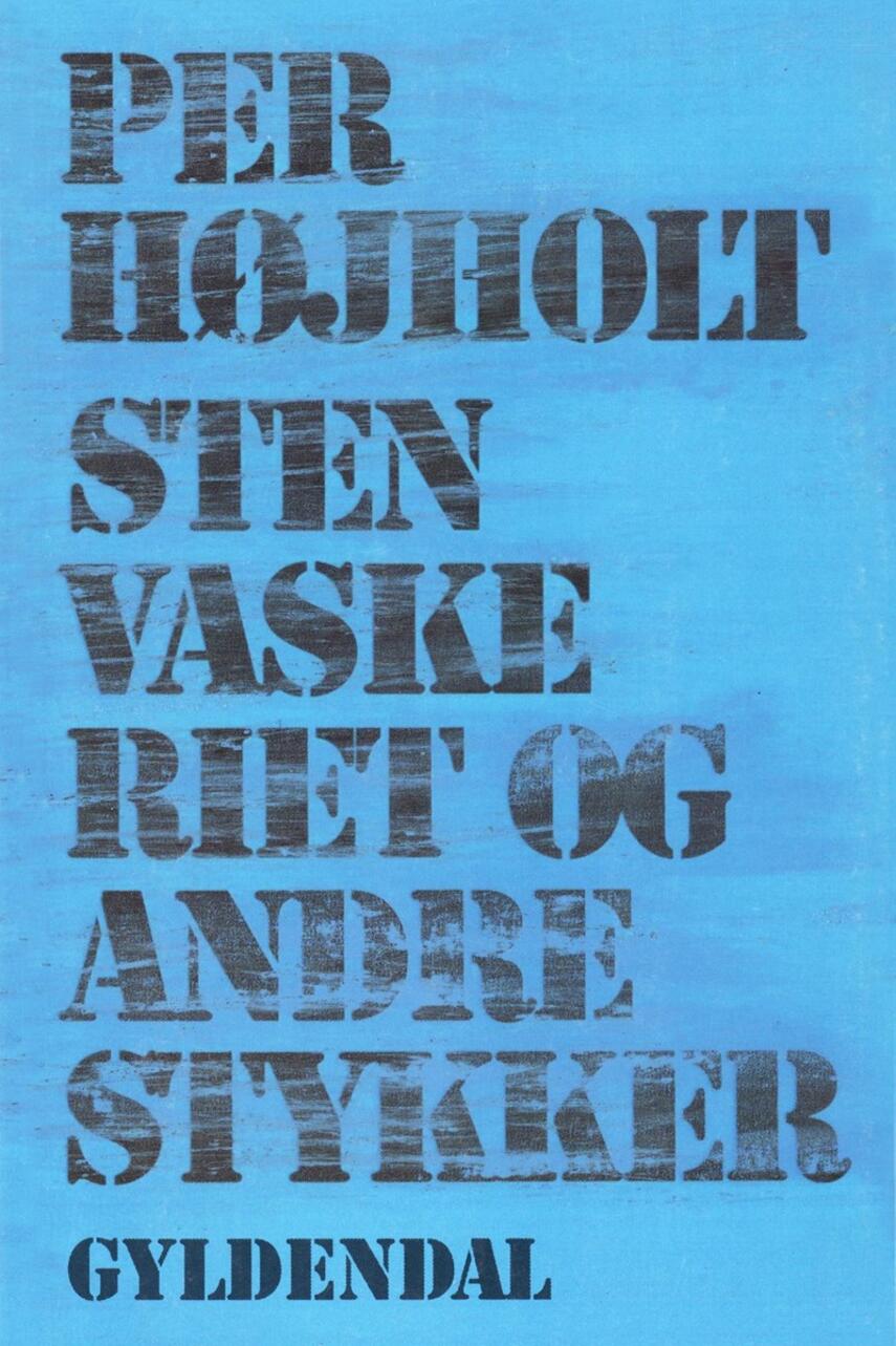 Per Højholt: Stenvaskeriet og andre stykker