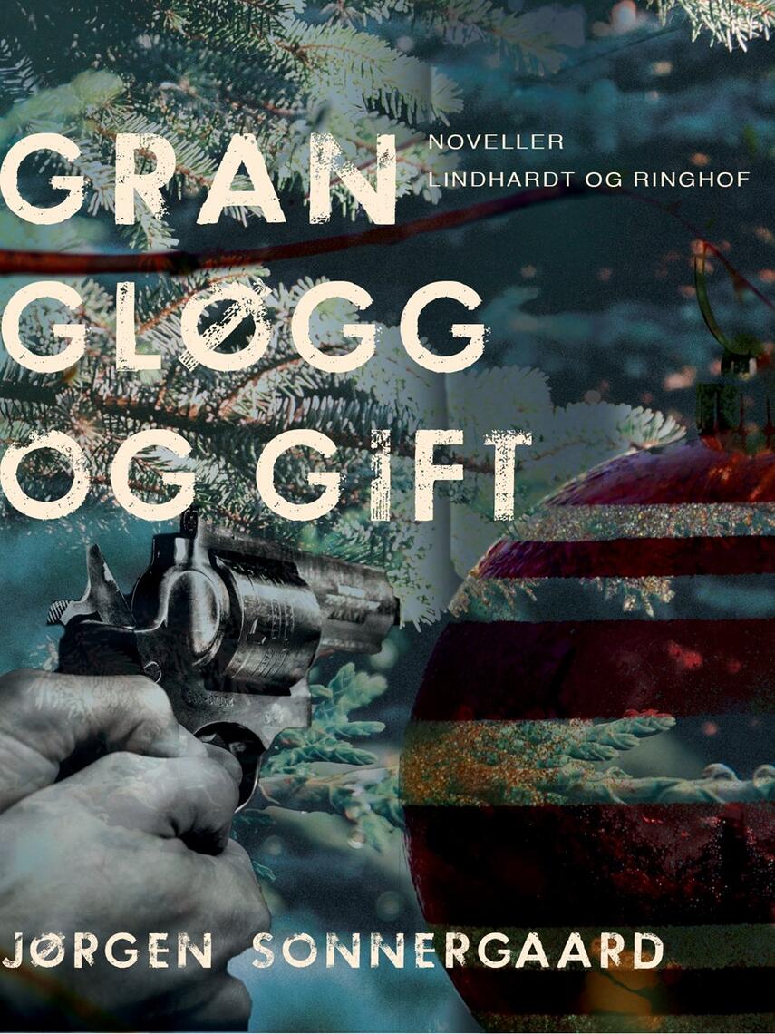 Jørgen Sonnergaard: Gran, gløgg og gift : noveller