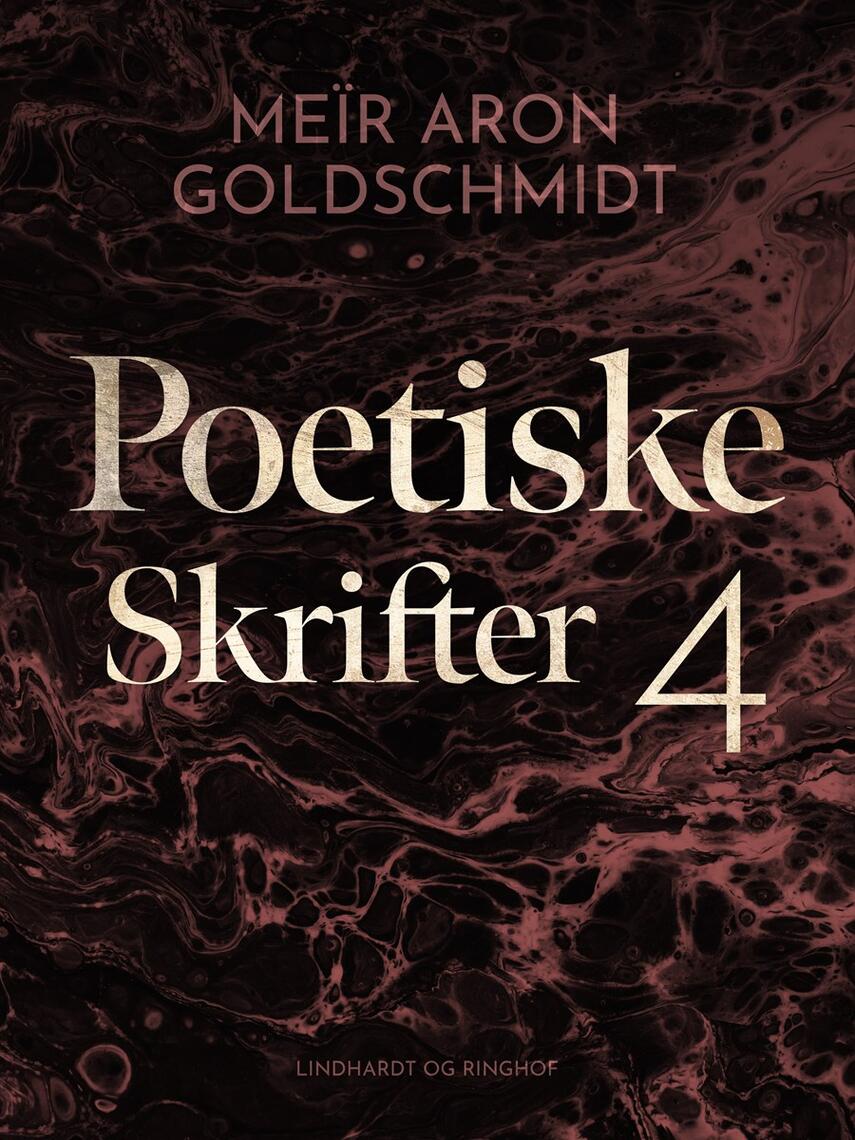 M. Goldschmidt: Poetiske skrifter. 4