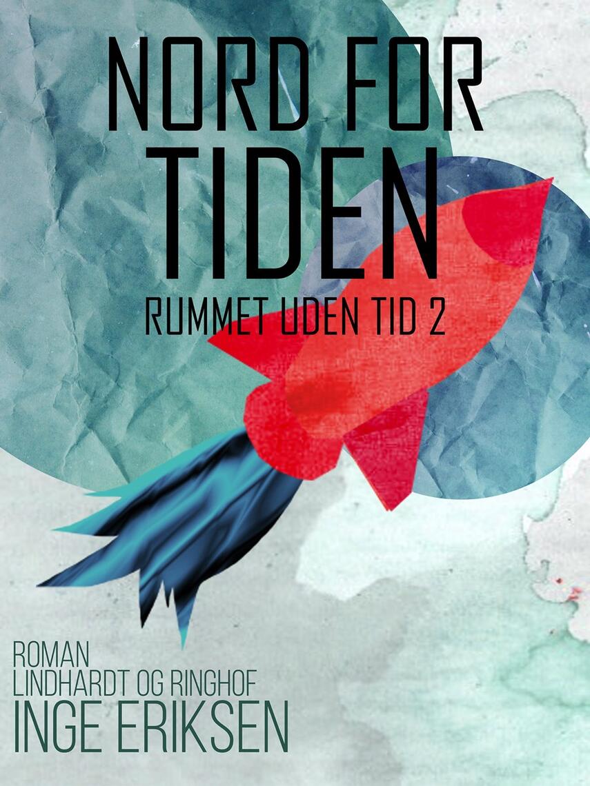 Inge Eriksen (f. 1935): Nord for tiden : roman