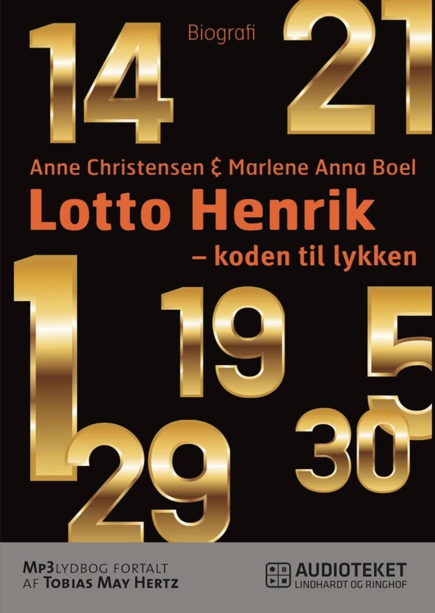 Marlene Anna Boel, Anne Christensen (f. 1982): Lotto Henrik : koden til lykken : biografi