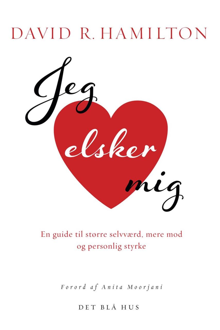 David R. Hamilton: Jeg elsker mig : en guide til større selvværd, mere mod og personlig styrke