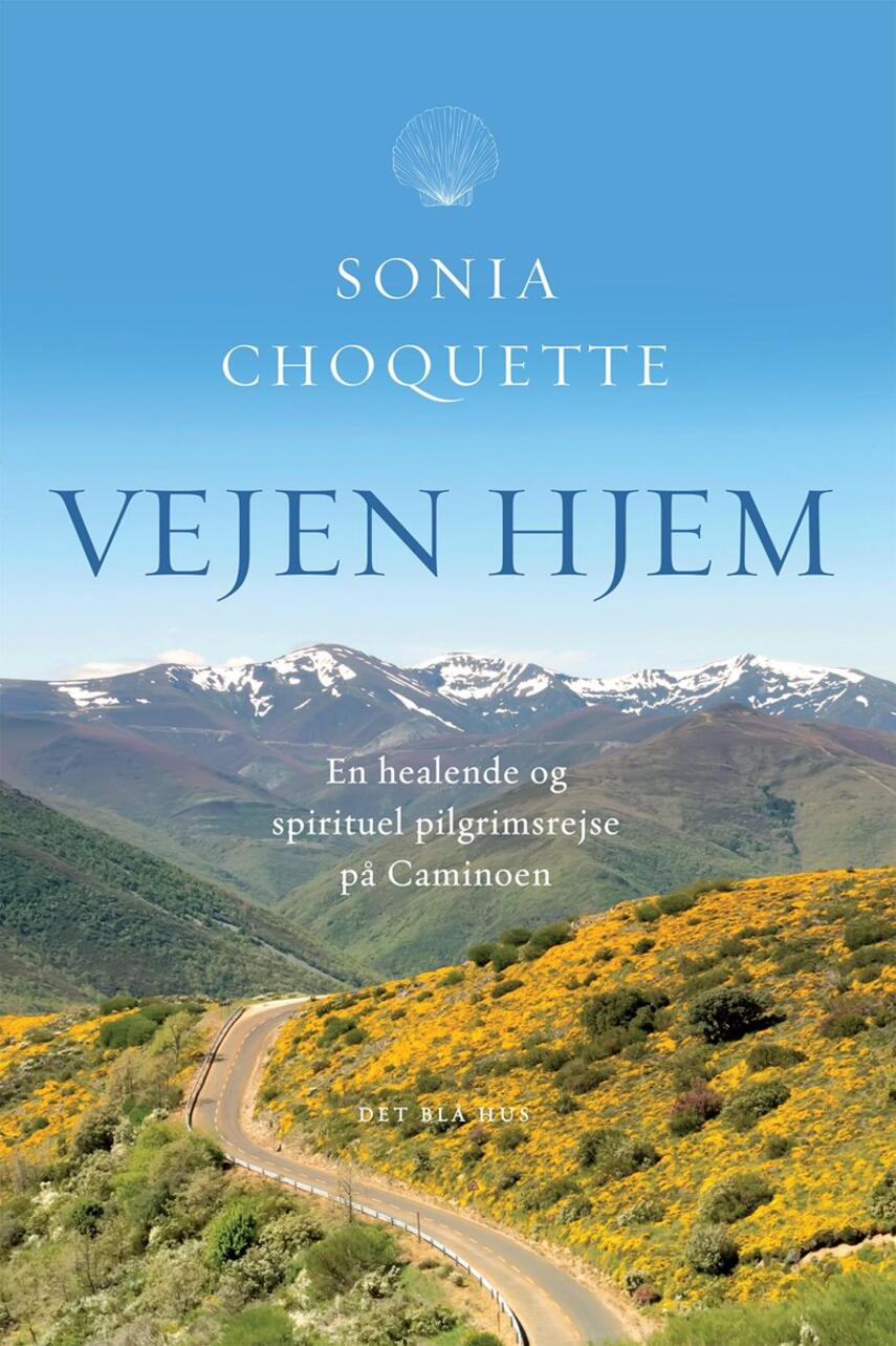 Sonia Choquette: Vejen hjem : en healende og spirituel pilgrimsrejse på Caminoen