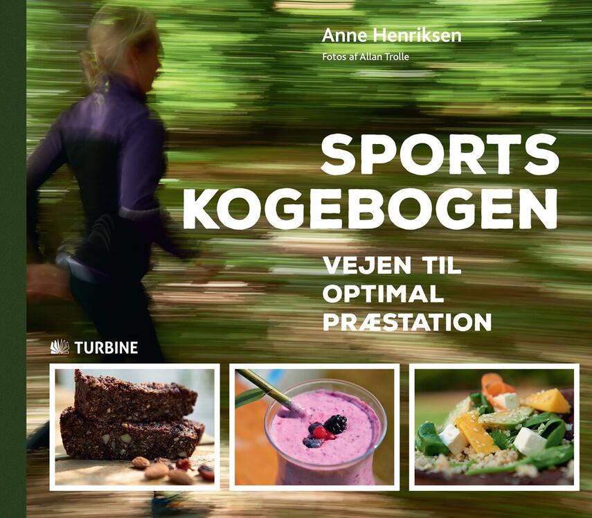 Anne Henriksen (f. 1984-08-30): Sportskogebogen : vejen til optimal præstation