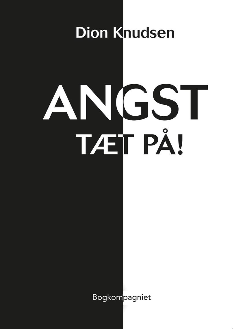 Dion Knudsen (f. 1968): Angst - tæt på!