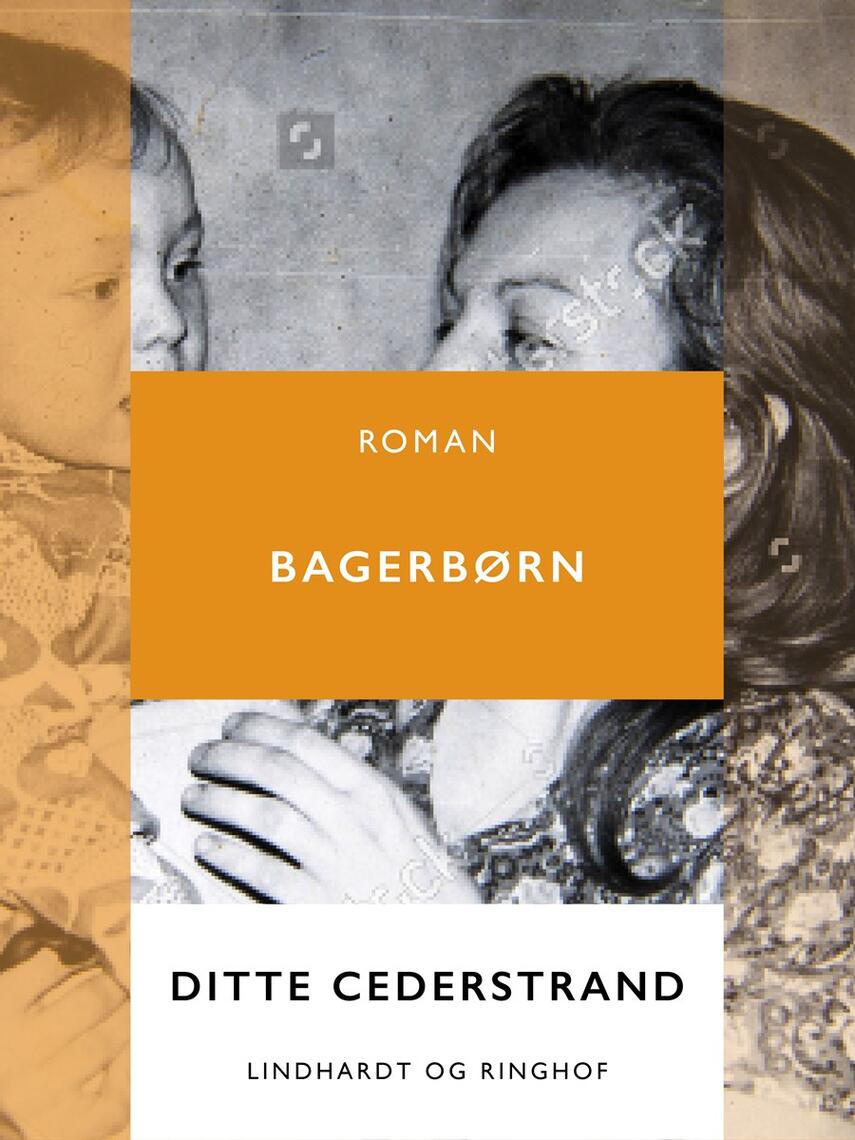 Ditte Cederstrand: Bagerbørn : roman