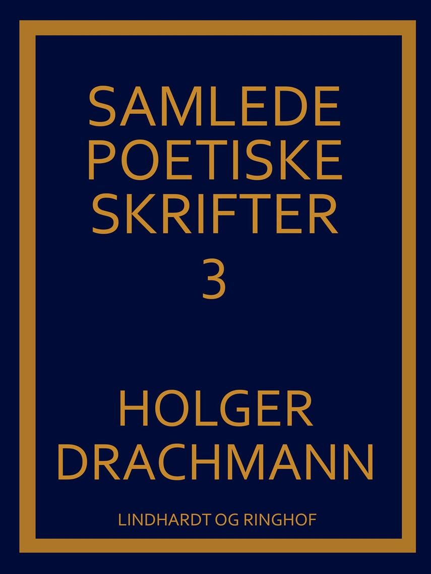 Holger Drachmann: Samlede poetiske skrifter. 3