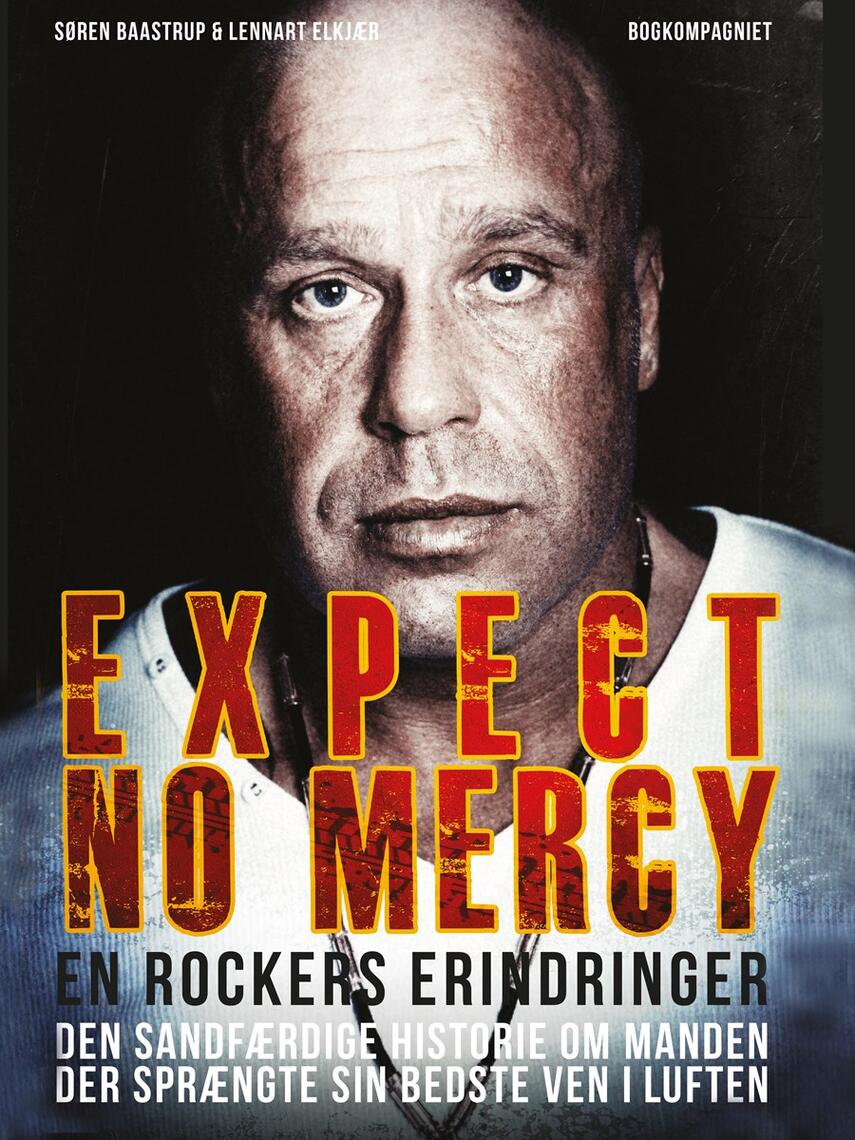 Lennart Elkjær (f. 1971), Søren Baastrup: Expect no mercy : en rockers erindringer : den sandfærdige historie om manden der sprængte sin bedste ven i luften