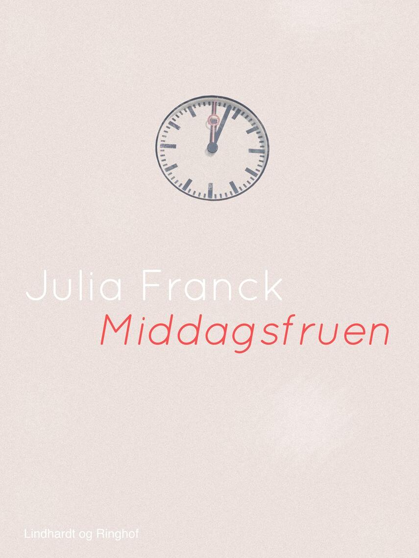 Julia Franck: Middagsfruen