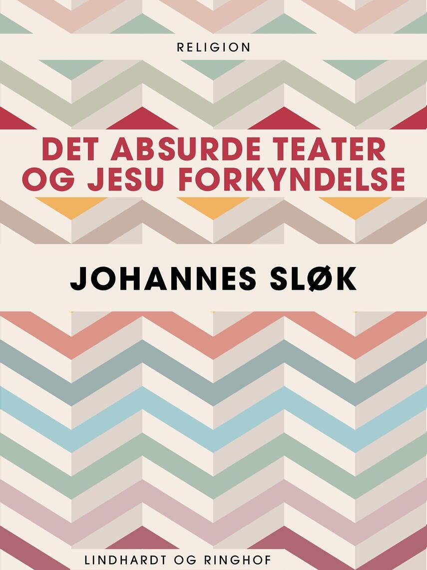 Johannes Sløk: Det absurde teater og Jesu forkyndelse