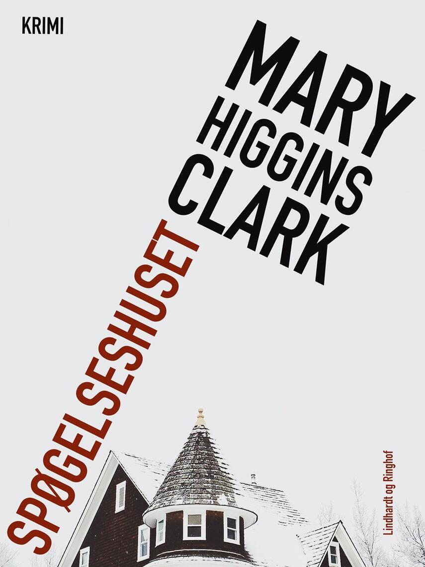 Mary Higgins Clark: Spøgelseshuset : krimi