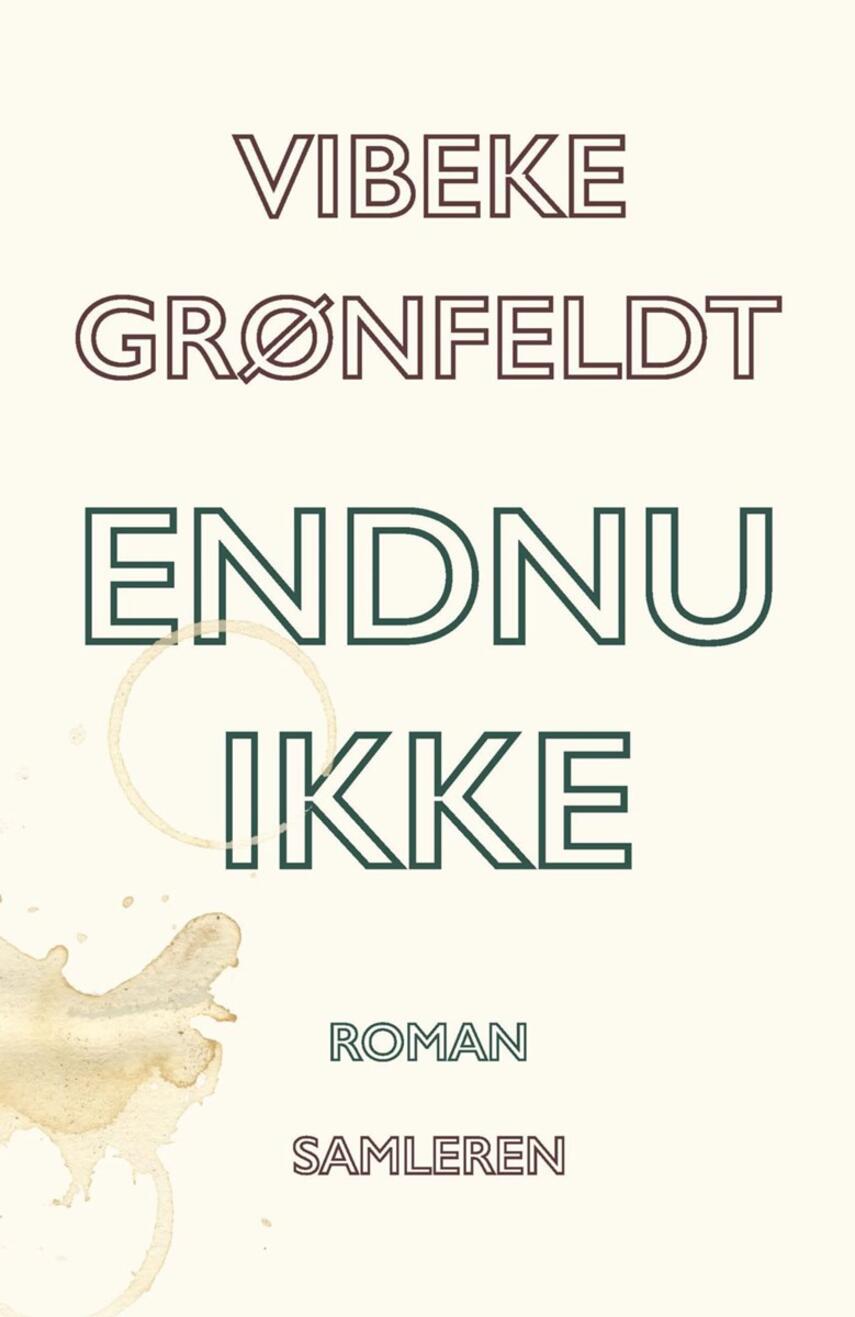 Vibeke Grønfeldt: Endnu ikke : roman