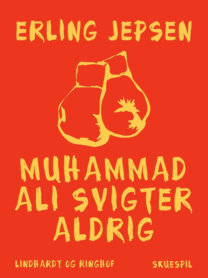 Erling Jepsen (f. 1956): Muhammad Ali svigter aldrig : skuespil