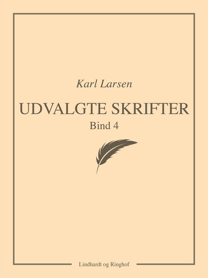 Karl Larsen (f. 1860): Udvalgte skrifter. Bind 4