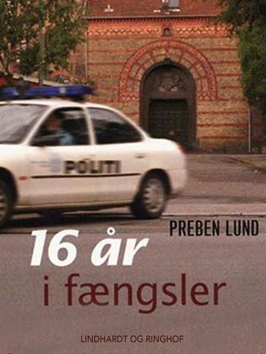 Preben Lund (f. 1955-02-20): 16 år i fængsler