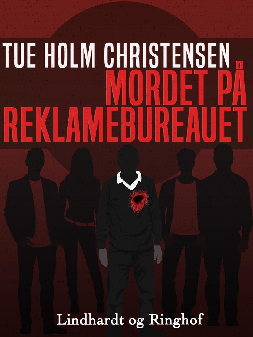 Tue Holm Christensen: Mordet på reklamebureauet