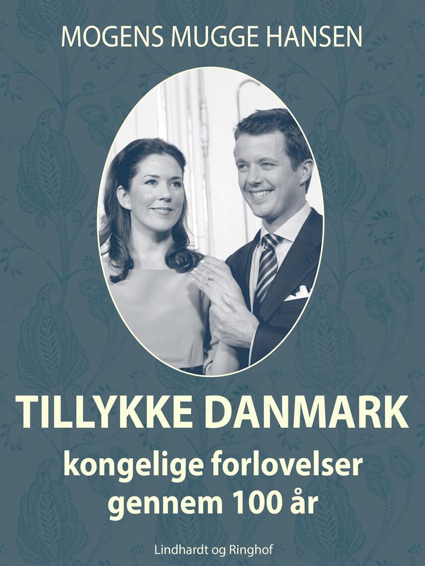 Mogens Mugge Hansen: Tillykke Danmark : kongelige forlovelser gennem 100 år