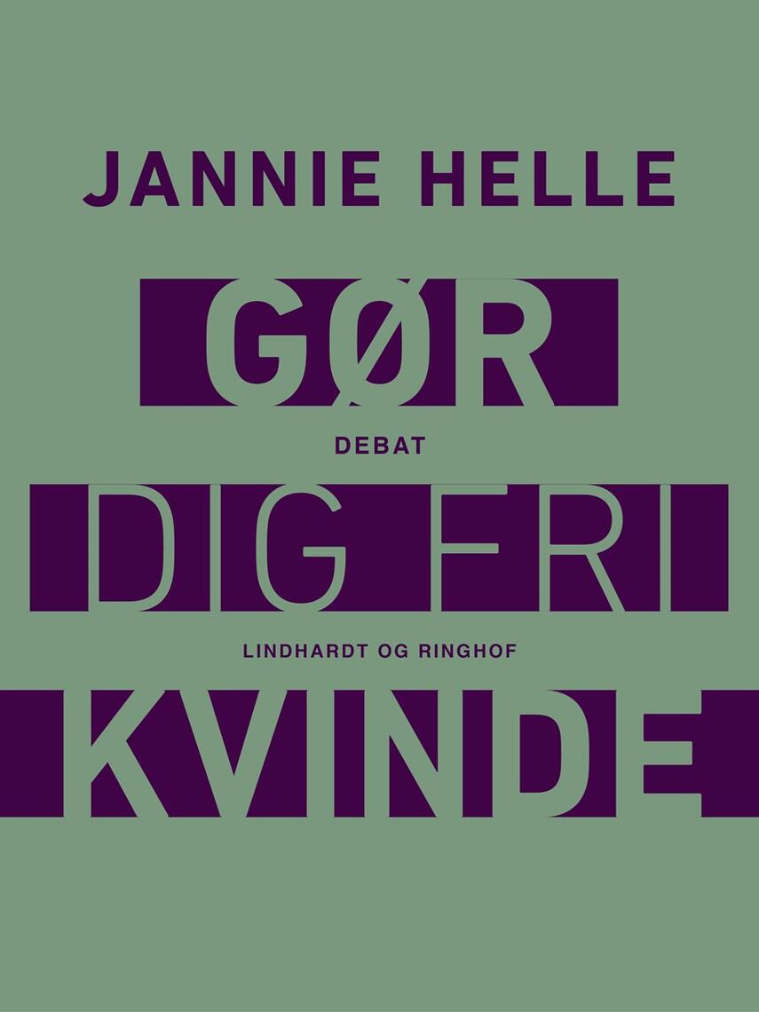 Jannie Helle: Gør dig fri kvinde : debat