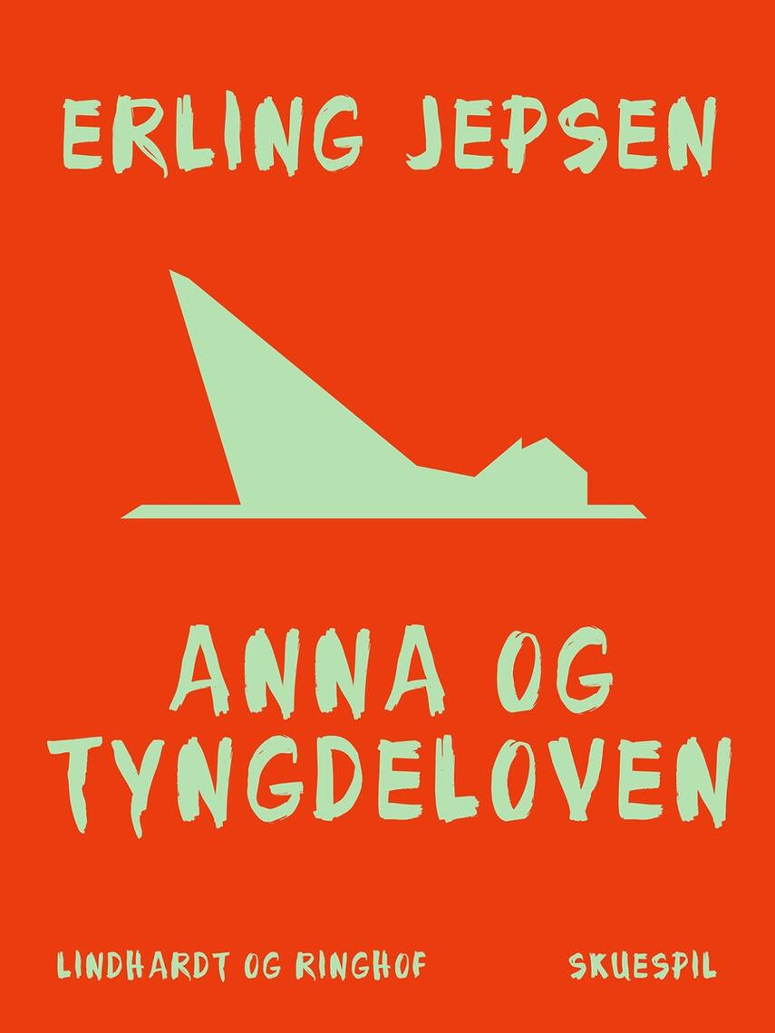 Erling Jepsen (f. 1956): Anna og tyngdeloven : skuespil