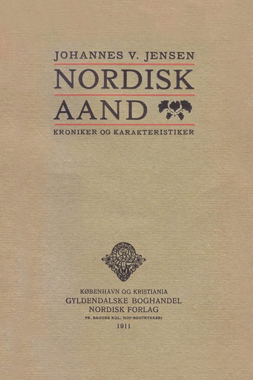 Johannes V. Jensen (f. 1873): Nordisk Aand : Kroniker og Karakteristiker