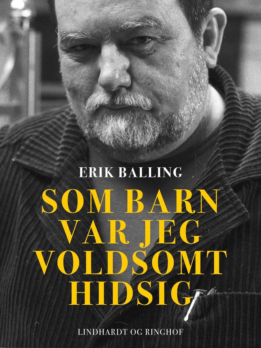 Erik Balling: Som barn var jeg voldsomt hidsig