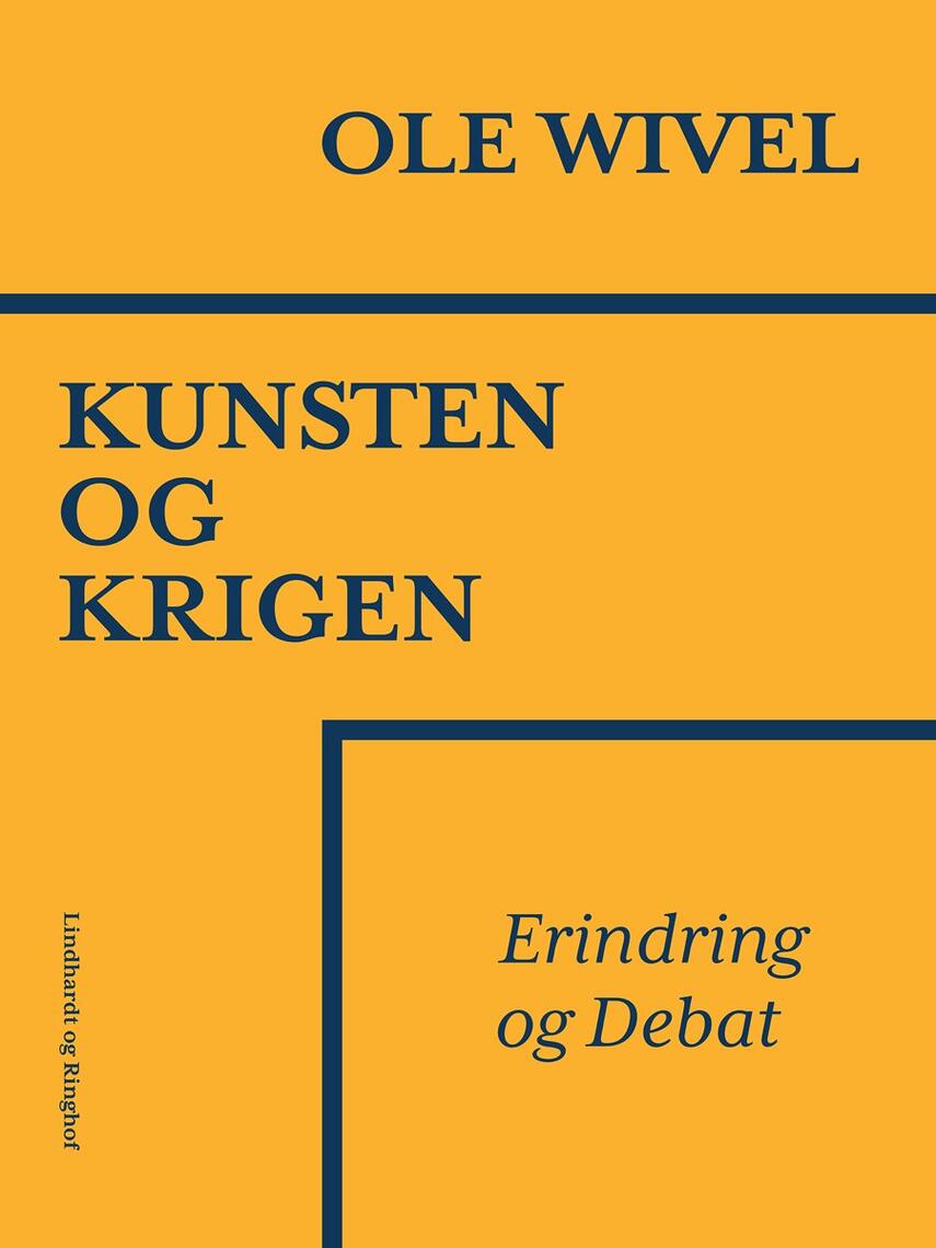 Ole Wivel: Kunsten og krigen : erindring og debat