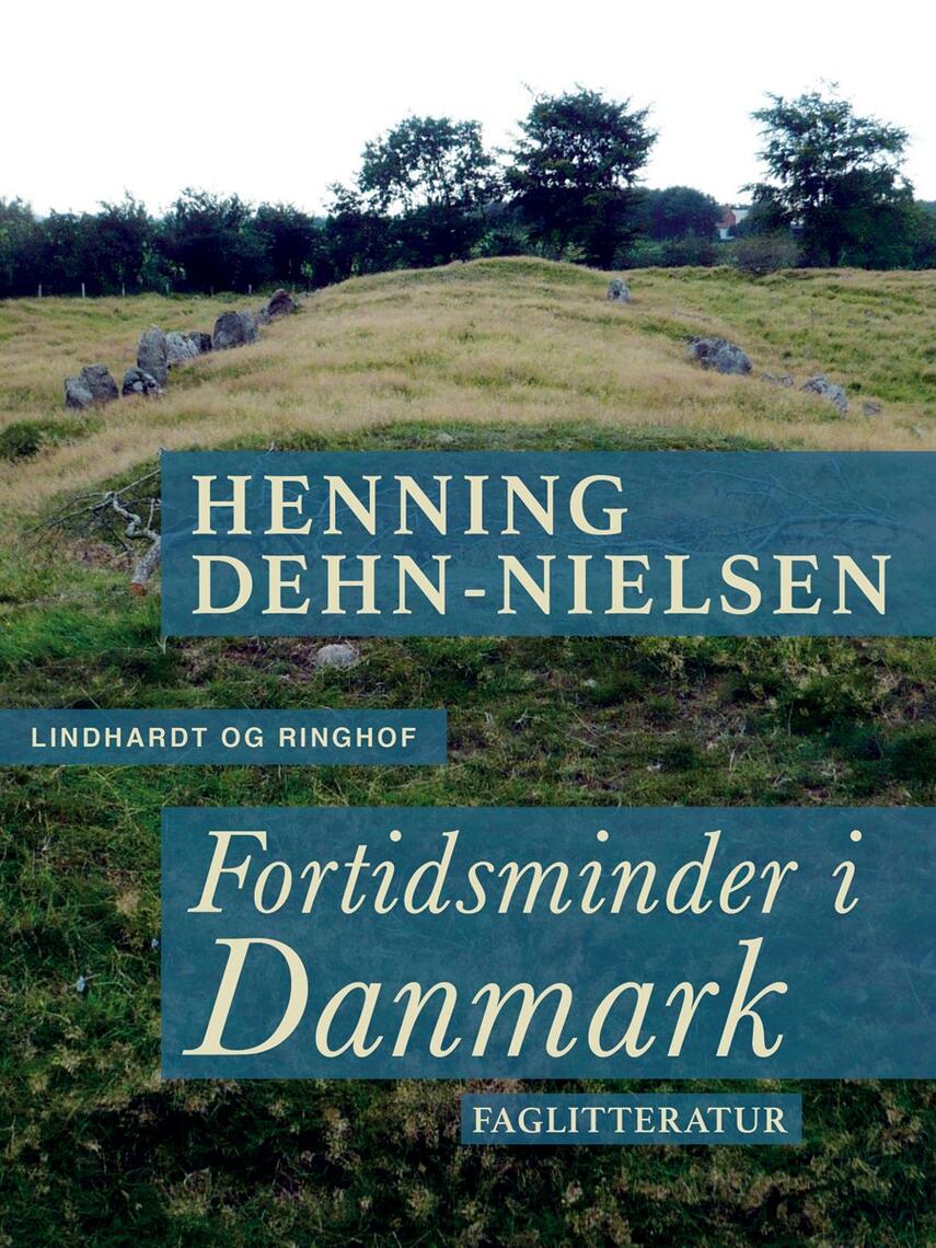 Henning Dehn-Nielsen: Fortidsminder i Danmark