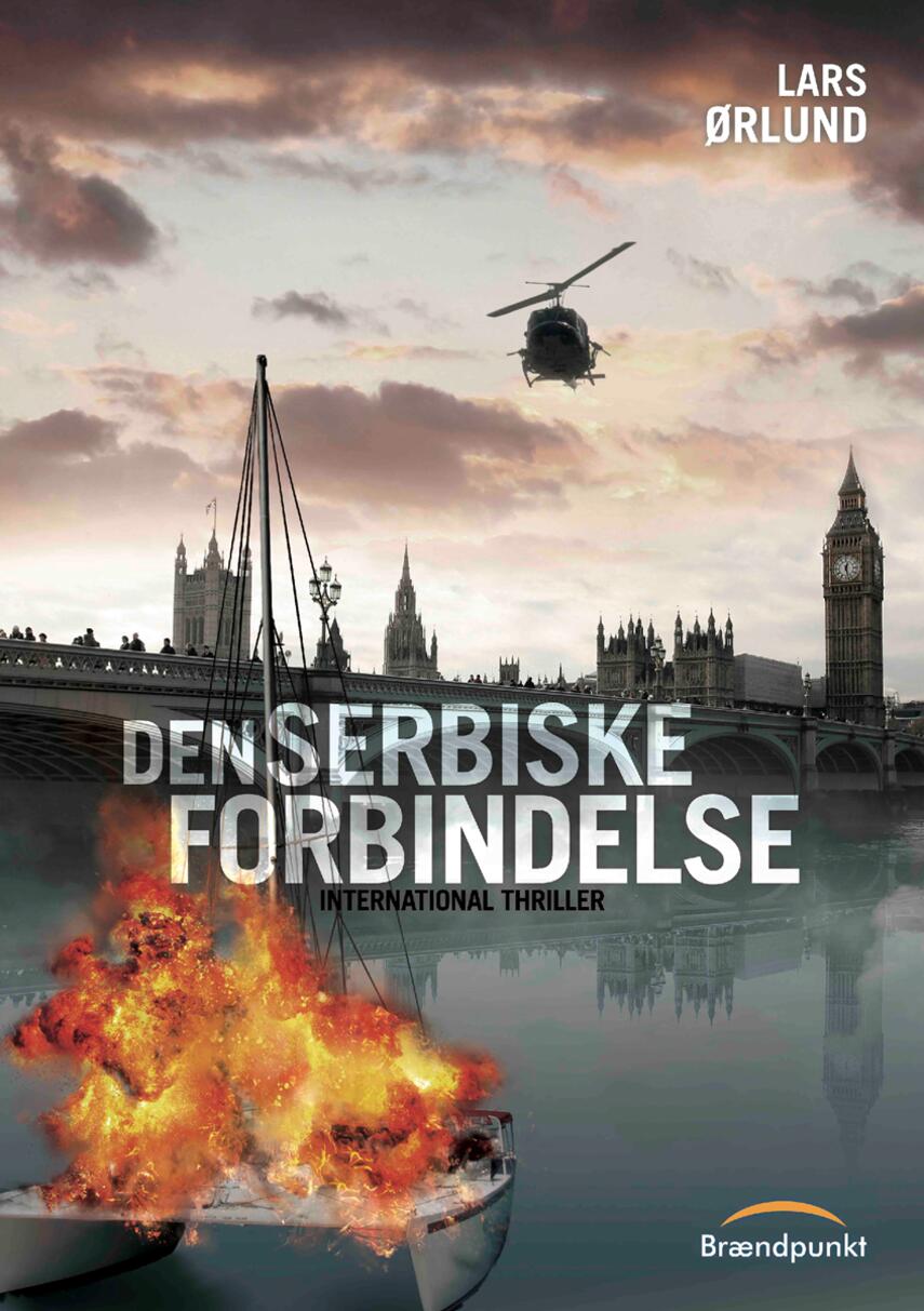 Lars Ørlund: Den serbiske forbindelse : international thriller