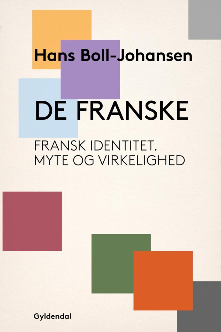 Hans Boll-Johansen: De franske : fransk identitet, myte og virkelighed