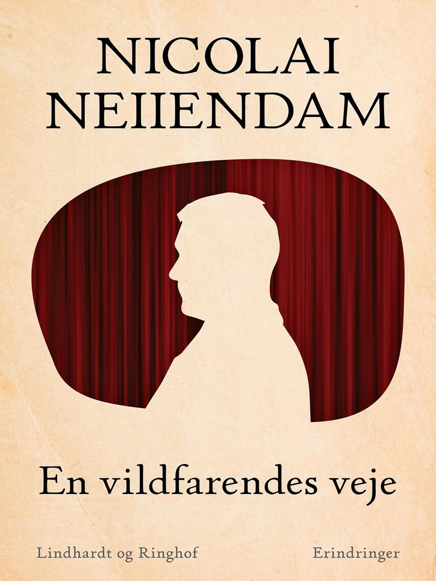 Nicolai Neiiendam: En vildfarendes veje : erindringer
