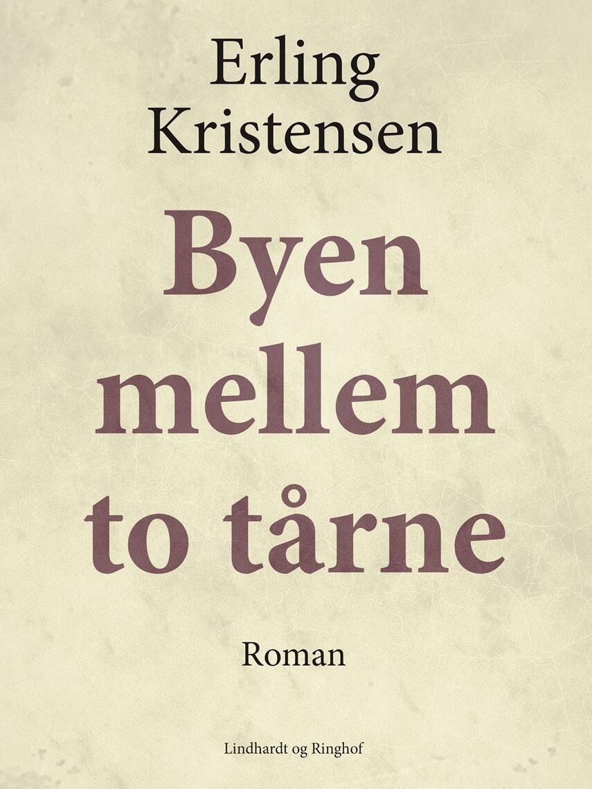 Erling Kristensen (f. 1893): Byen mellem to tårne : roman