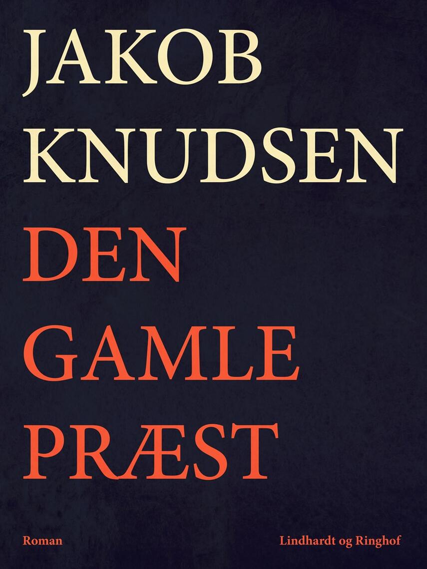 Jakob Knudsen (f. 1858): Den gamle Præst : Roman