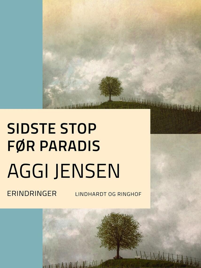 Aggi Jensen: Sidste stop før paradis : erindringer