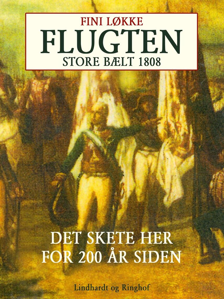 Fini Løkke: Flugten : Store Bælt i 1808