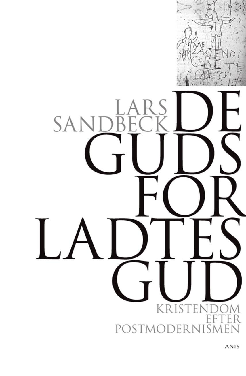 Lars Sandbeck: De gudsforladtes gud : kristendom efter postmodernismen