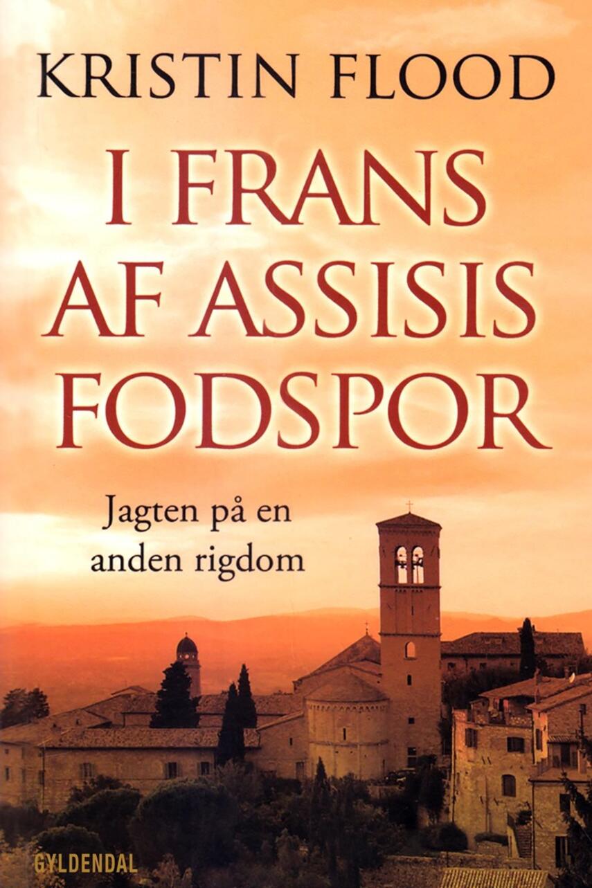 Kristin Flood: I Frans af Assisis fodspor : jagten på en anden rigdom