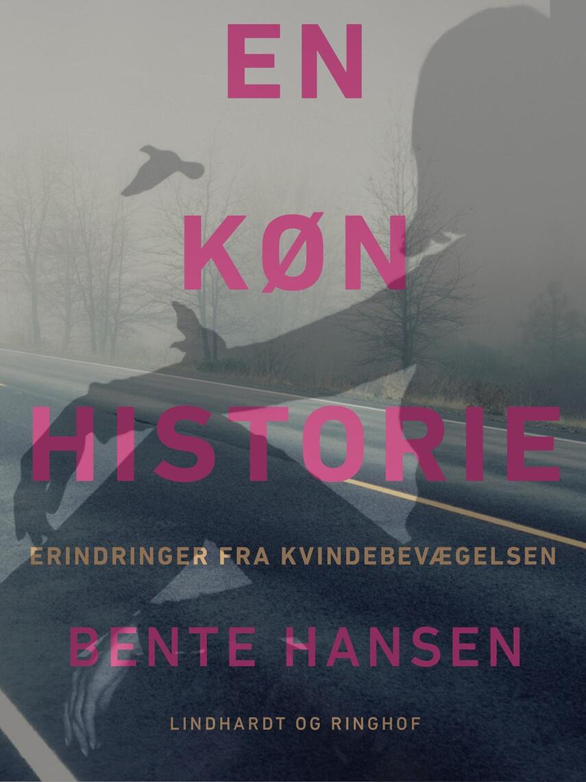 Bente Hansen (f. 1940): En køn historie : erindringer fra kvindebevægelsen