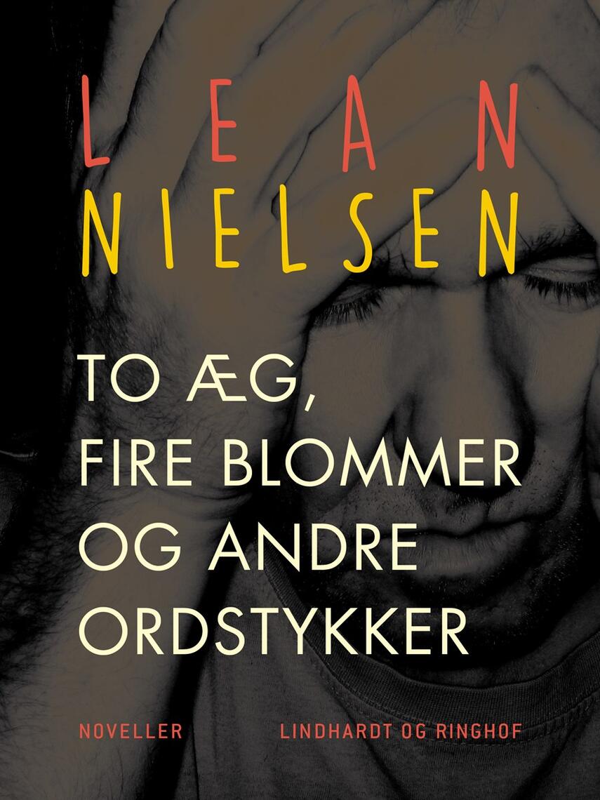 Lean Nielsen (f. 1935): To æg, fire blommer og andre ordstykker : noveller