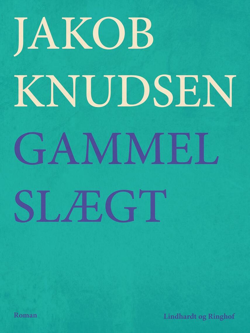 Jakob Knudsen (f. 1858): En gammel slægt : roman