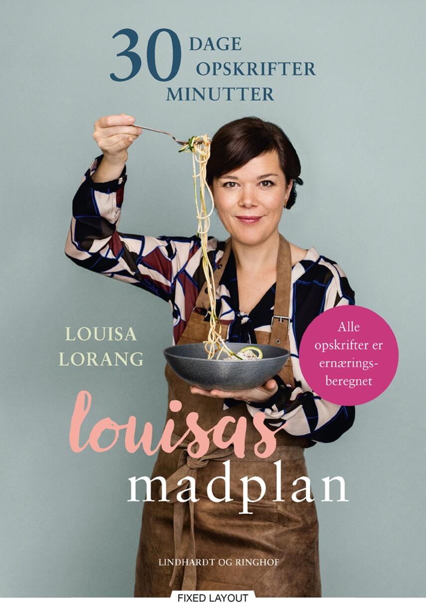 Louisa Lorang: Louisas madplan : 30 dage, 30 opskrifter, 30 minutter