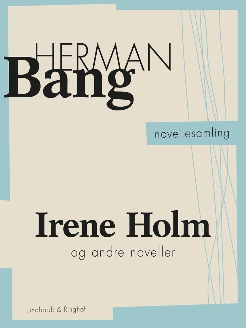 Herman Bang: Irene Holm og andre noveller : novellesamling