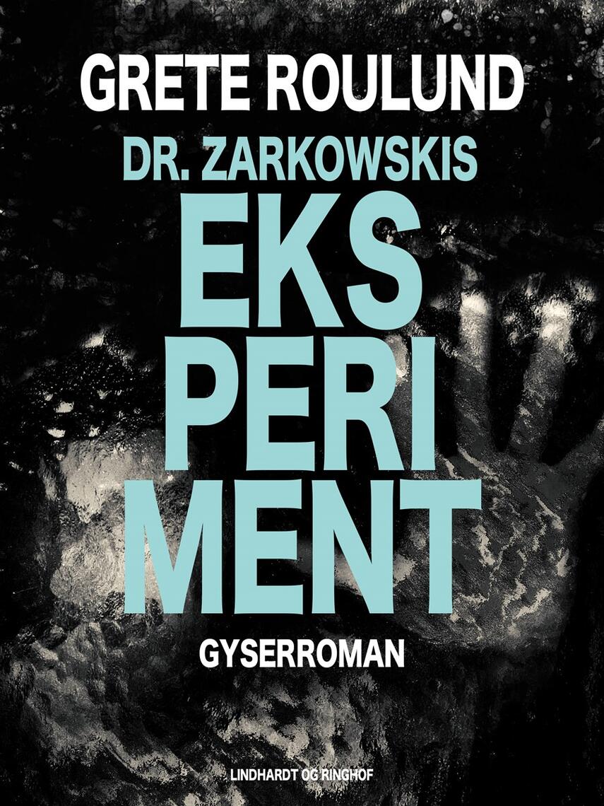 Grete Roulund: Dr. Zarkowskis eksperiment : gyserroman