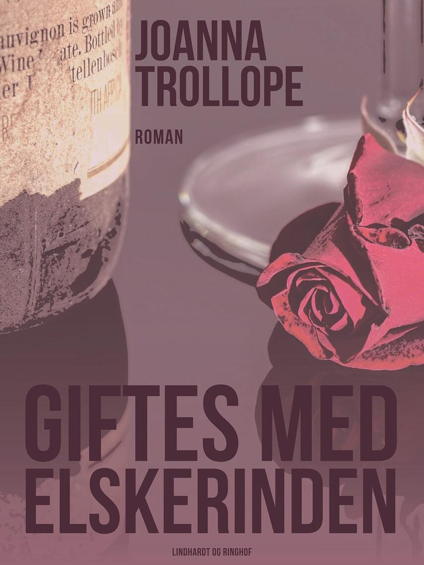 Joanna Trollope: Giftes med elskerinden : roman