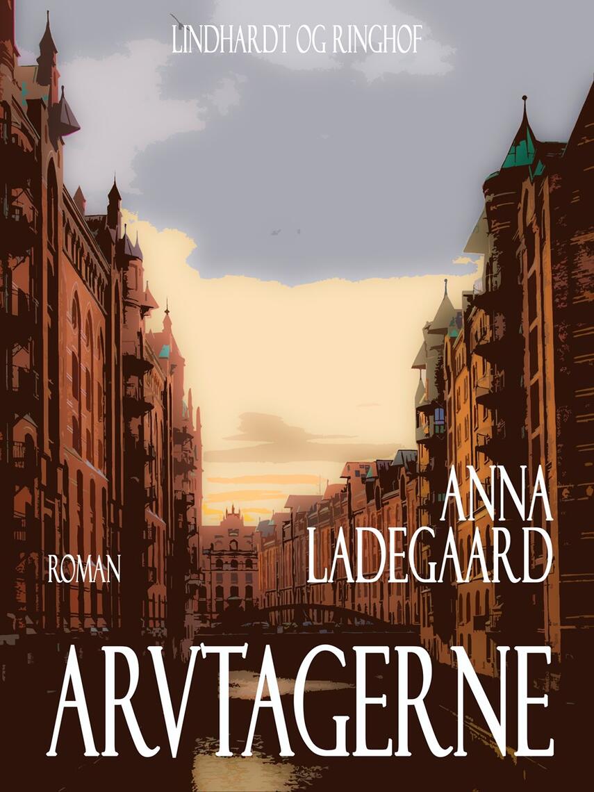 Anna Ladegaard: Arvtagerne : roman